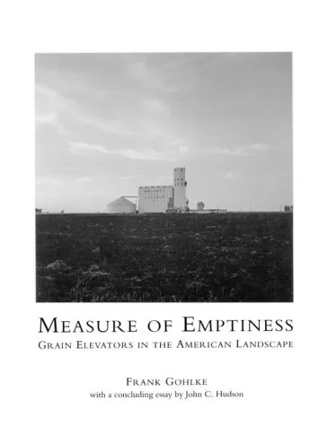 Measure of Emptiness: Grain Elevators in the American Landscape