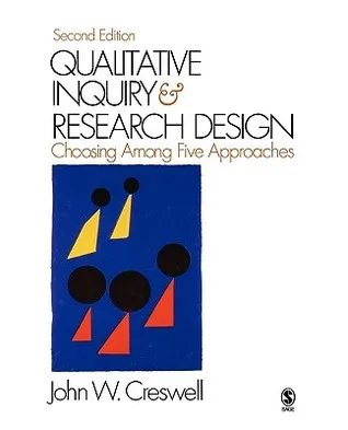 Qualitative Inquiry & Research Design: Choosing Among Five Approaches