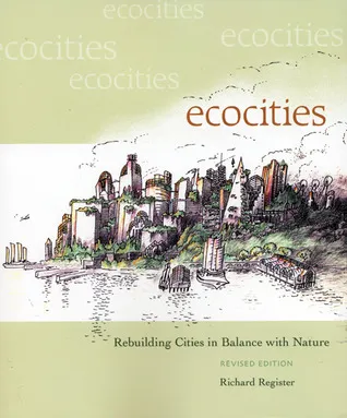 EcoCities: Rebuilding Cities in Balance with Nature