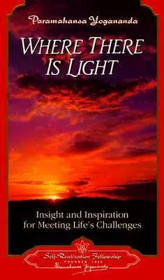 Where There is Light: Insight and Inspiration for Meeting Life