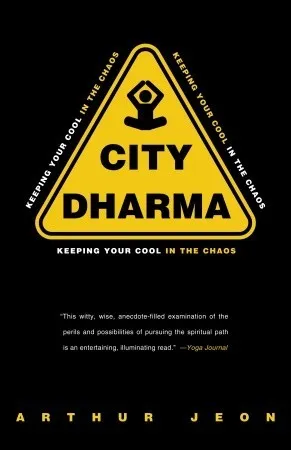 City Dharma: Keeping Your Cool in the Chaos