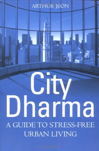 City Dharma: A Guide To Stress Free Urban Living