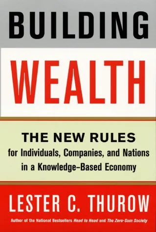 Building Wealth: The New Rules for Individuals, Companies & Nations in a Knowledge-based Economy