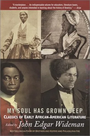 My Soul Has Grown Deep: Classics of Early African-American Literature