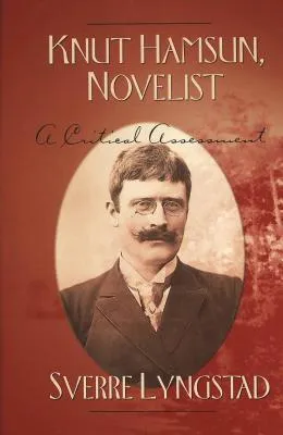 Knut Hamsun, Novelist: A Critical Assessment