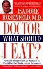 Doctor, What Should I Eat?:  Nutrition Prescriptions For Ailments In Which Diet Can Really Make A Difference