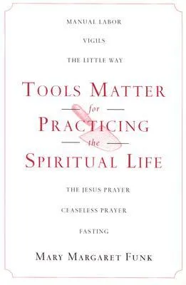 Tools Matter for Practicing the Spiritual Life