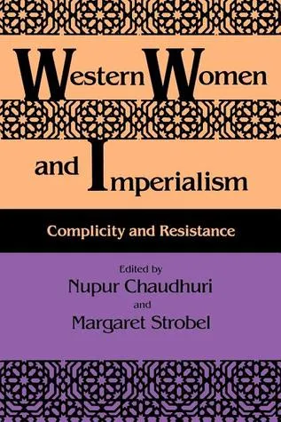 Western Women and Imperialism: Complicity and Resistance