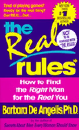 The Real Rules: How to Find the Right Man for the Real You