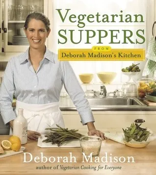 Vegetarian Suppers from Deborah Madison's Kitchen