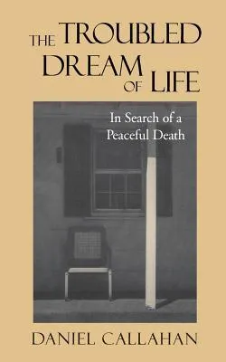 The Troubled Dream of Life: In Search of a Peaceful Death