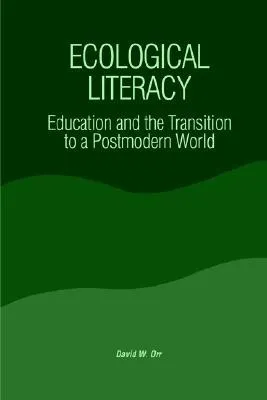 Ecological Literacy: Education and the Transition to a Postmodern World