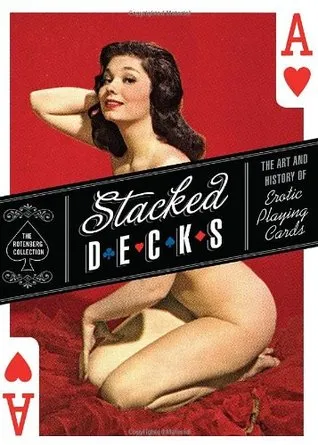 Stacked Decks: The Art and History of Erotic Playing Cards