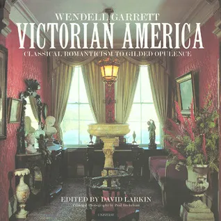 Victorian America: Classical Romanticism to Gilded Opulence