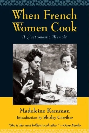 When French Women Cook: A Gastronomic Memoir