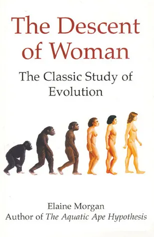 The Descent of Woman: The Classic Study of Evolution