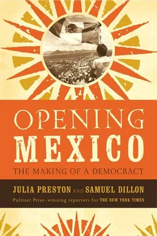 Opening Mexico: The Making of a Democracy