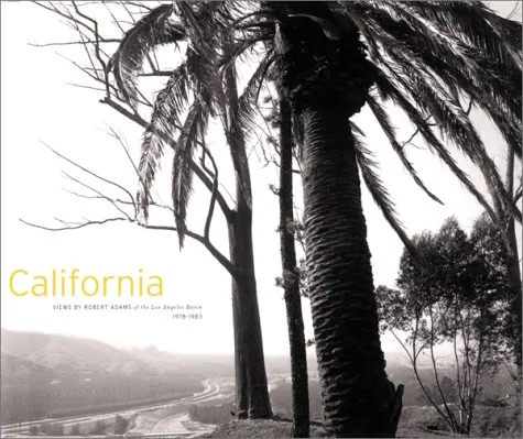 Robert Adams: California: Views by Robert Adams of the Los Angeles Basin, 1978-1983