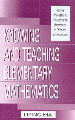 Knowing and Teaching Elementary Mathematics: Teachers