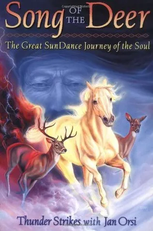 Song of the Deer: The Great Sun Dance Journey of the Soul with Other