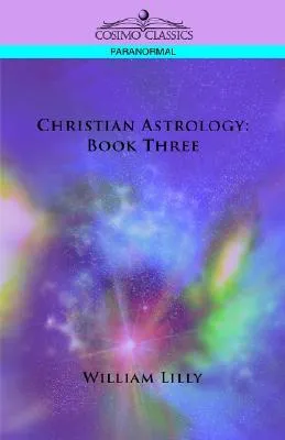 Christian Astrology: Book Three