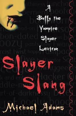 Slayer Slang: A Buffy the Vampire Slayer Lexicon