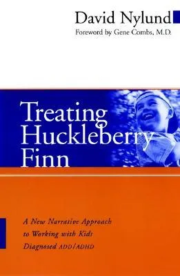 Treating Huckleberry Finn: A New Narrative Approach to Working with Kids Diagnosed ADD/ADHD