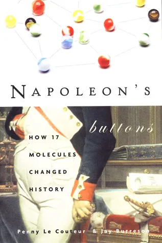 Napoleon's Buttons: How 17 Molecules Changed History