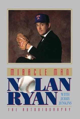 Miracle Man: Nolan Ryan, The Autobiography