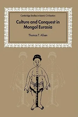 Culture and Conquest in Mongol Eurasia