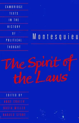 The Spirit of the Laws (Cambridge Texts in the History of Political Thought)