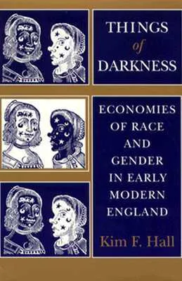 Things of Darkness: Economies of Race and Gender in Early Modern England