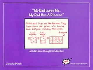 "My Dad Loves Me, My Dad Has a Disease" A Child