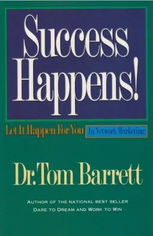 Success Happens! Let It Happen For You in Network Marketing