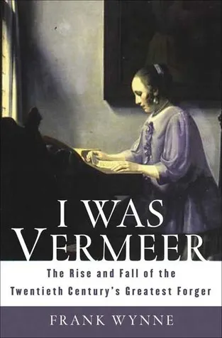 I Was Vermeer: The Rise and Fall of the Twentieth Century