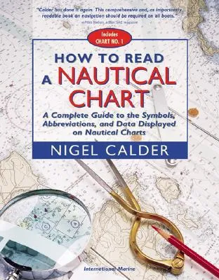 How to Read a Nautical Chart: A Complete Guide to the Symbols, Abbreviations, and Data Displayed on Nautical Charts