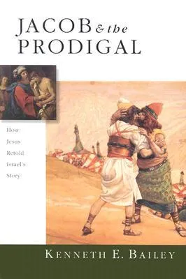 Jacob & the Prodigal: How Jesus Retold Israel