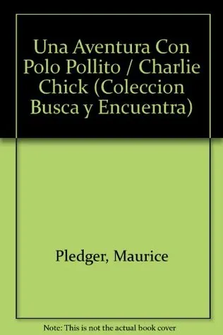 Una Aventura Con Polo Pollito = Charlie Chick