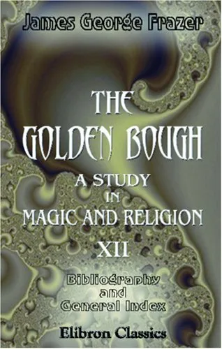 The Golden Bough. A Study in Magic and Religion: Bibliography and General Index