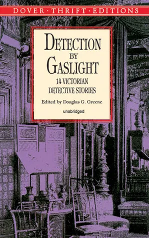 Detection by Gaslight: 14 Victorian Detective Stories (Unabridged)