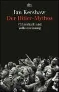 Der Hitler-Mythos. Führerkult und Volksmeinung