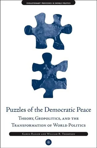 Puzzles of the Democratic Peace: Theory, Geopolitics and the Transformation of World Politics