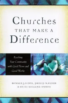 Churches That Make a Difference: Reaching Your Community with Good News and Good Works