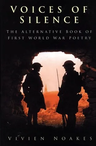 Voices of Silence: The Alternative Book of First World War Poetry