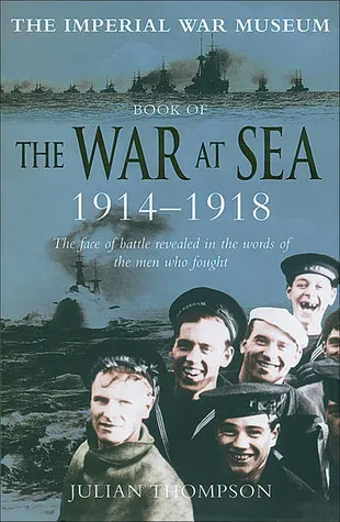 The Imperial War Museum Book of the War at Sea 1914-1918