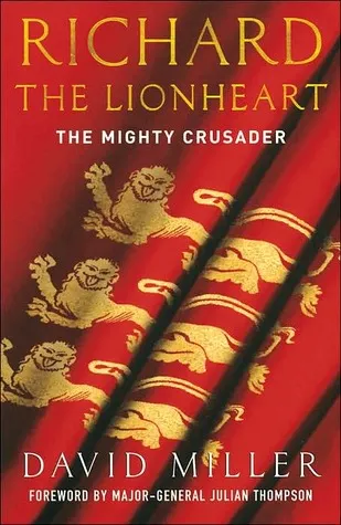 Richard The Lionheart: The Mighty Crusader