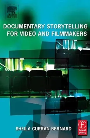 Documentary Storytelling for Video and Filmmakers