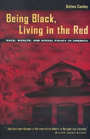 Being Black, Living in the Red: Race, Wealth, and Social Policy in America