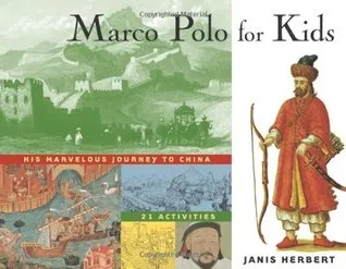 Marco Polo for Kids: His Marvelous Journey to China, 21 Activities