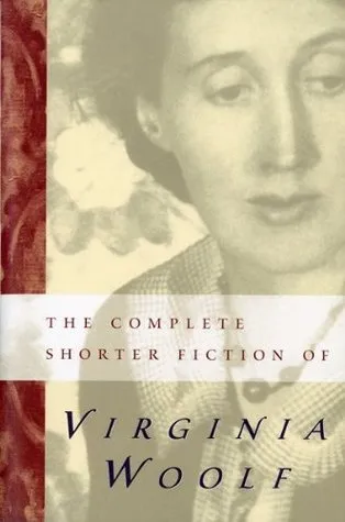 The Complete Shorter Fiction of Virginia Woolf